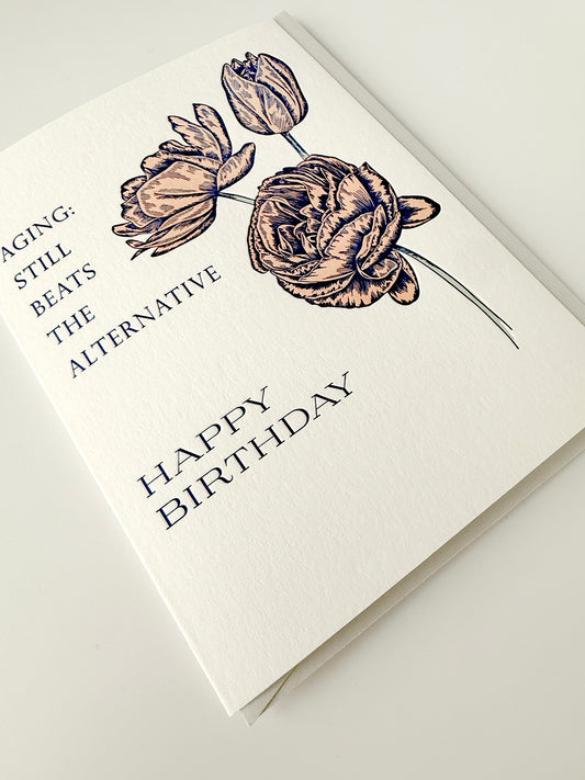 Aging: Still beats the alternative, Happy Birthday Letterpress Greeting Card
