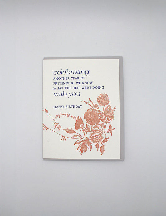Celebrating another year of pretending we know what the hell we're doing with you, Happy Birthday Greeting Card