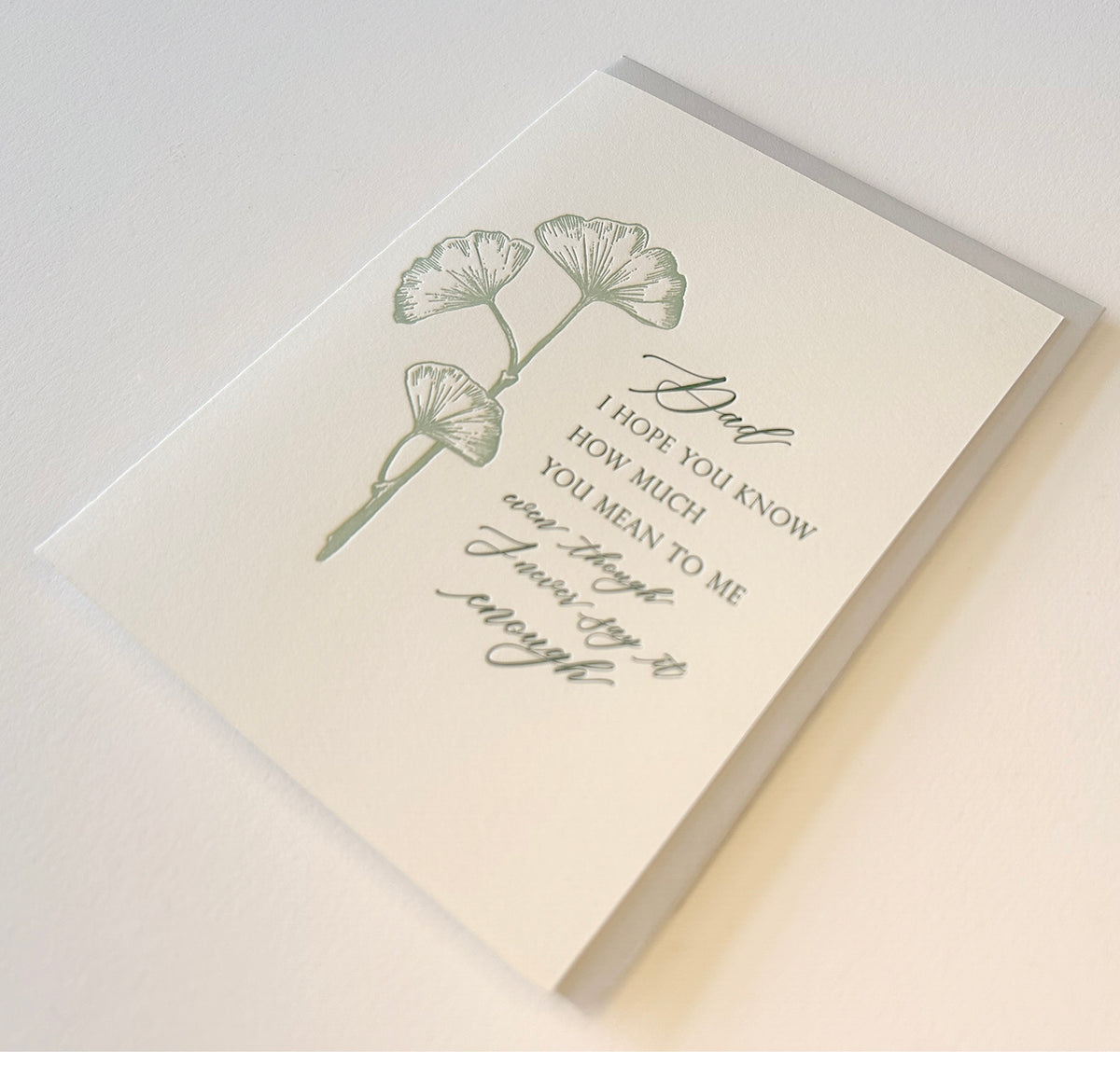 Letterpress father's day card with flowers that says " Dad I Hope You Know How Much You Mean To Me Even Though I Never Say It Enough" by Rust Belt Love