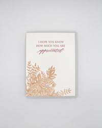 Letterpress friendship card with florals that says "I hope you know how much you are appreciated" by Rust Belt Love