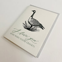 Letterpress love greeting card with a goose illustration on it that reads "I love you (even when you're cranky)" by Rust Belt Love
