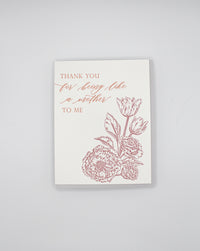 Letterpress mother's day card with florals that says "Thank You For Being Like A Mother To Me" by Rust Belt Love