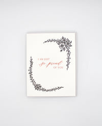 Letterpress encouragement card with black florals that reads "I am just so proud of you" by Rust Belt Love