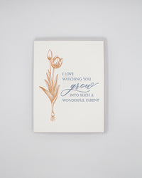 Letterpress encouragement card with florals that says "I love watching you grow into such a wonderful parent" by Rust Belt Love