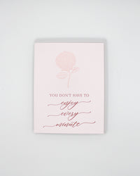 Letterpress encouragement card with florals that says "You don't have to enjoy every minute" by Rust Belt Love