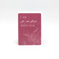 Dark pink floral minicard that reads "I am so in love with you" by Rust Belt Love