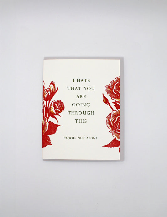 I Hate That You're Going Through This Letterpress Greeting Card