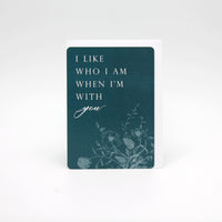 Teal floral minicard that reads "I like you I am when I'm with you" from Rust Belt Love