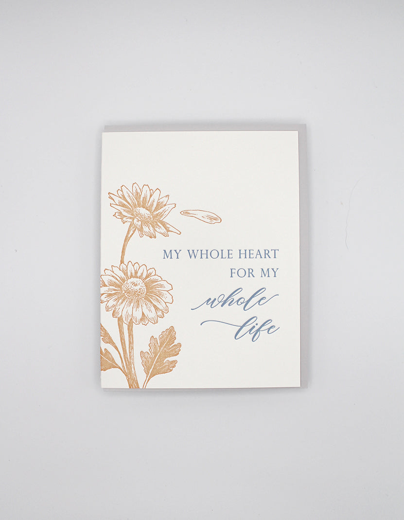 Letterpress love card with florals that says " My Whole Heart For MY Whole Life" by Rust Belt Love 