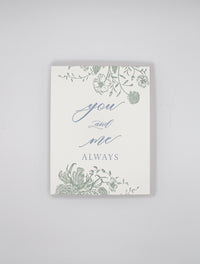 Letterpress love card with florals that says "You and me always" by Rust Belt Love