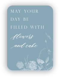 Digital dusty blue mini card with florals that says "May your day be filled with flowers and cake" by In Good Company