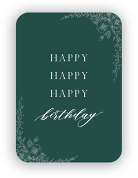 Digital forest green mini card with florals that says "Happy happy happy birthday" by In Good Company