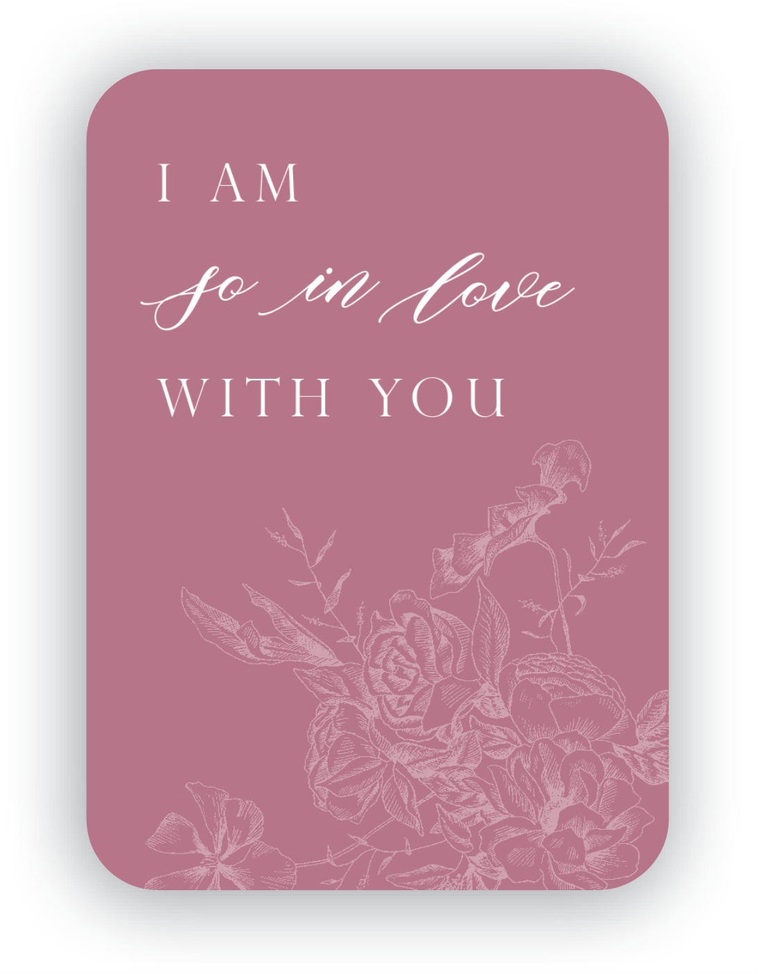 Digital dusty rose mini card with florals that says "I am so in love with you" by In Good Company