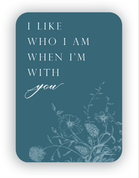 Digital teal mini card with florals that says "I like who I am with I'm with you" by In Good Company