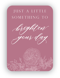 Digital dusty rose mini card with florals that says "Just a little something to brighten your day" by In Good Company