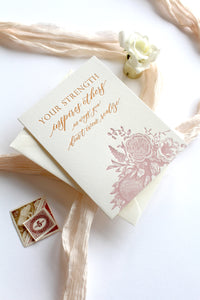 Letterpress friendship card with florals that says " Your strength inspires others in ways you don't even realize" by In Good Company